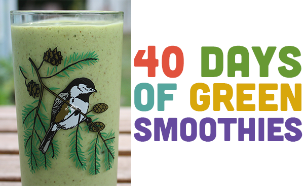 40 Days of Green Smoothies